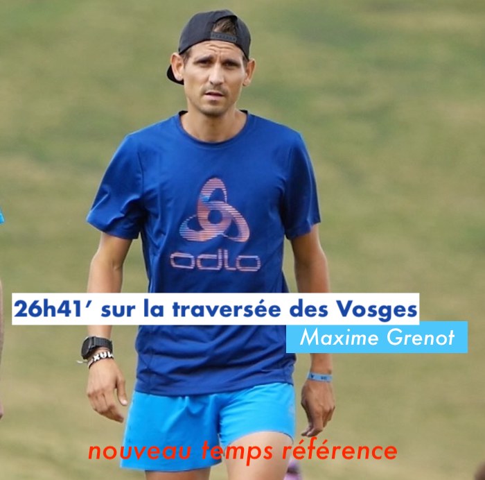 Traversée des Vosges, 26h41' pour Maxime Grenot